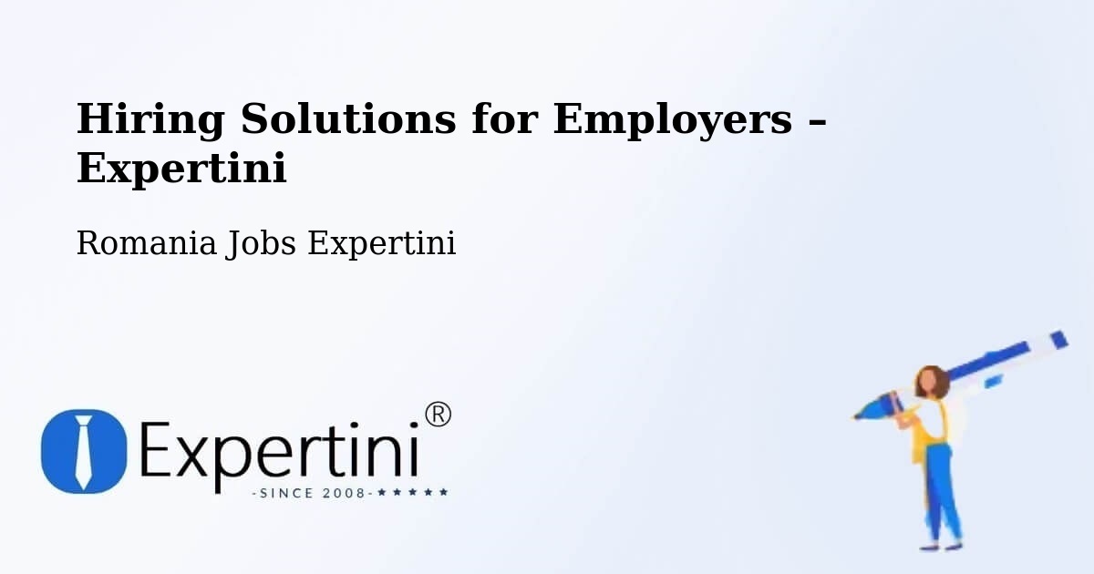 Hiring Solutions for Employers in Siminoc - Siminoc, Romania Jobs Expertini